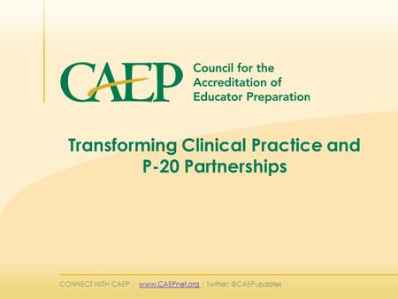 CONNECT WITH CAEP |  | Transforming Clinical Practice and P-20 Partnerships.