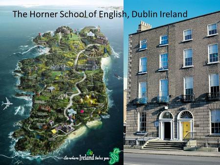 Horner School of English – Dublin Ireland English Language School for Adults. Located in 2 beautiful Georgian buildings on Fitzwilliam Street Upper in.