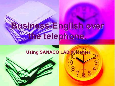 Business-English over the telephone. Using SANACO LAB 90 center.