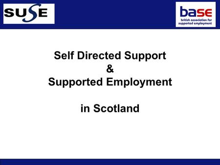 Personalisation Self Directed Support & Supported Employment in Scotland.
