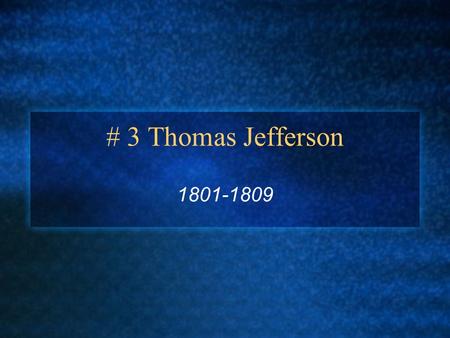 # 3 Thomas Jefferson 1801-1809. The most complex of the Founding Fathers Born April 13, 1743 Parents: Peter and Jane (Randolph) Wife: Martha (Wayles)