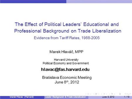 The Effect of Political Leaders ’ Educational and Professional Background on Trade Liberalization Evidence from Tariff Rates, 1988-2005 Marek Hlaváč, MPP.