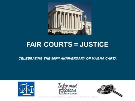 FAIR COURTS = JUSTICE CELEBRATING THE 800 TH ANNIVERSARY OF MAGNA CARTA.