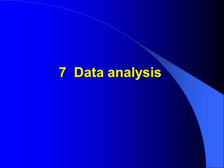 7 Data analysis. Main aim To present the data collected for a Focus Assessment Study as a description of behaviour from the perspective of informants.