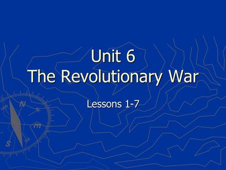Unit 6 The Revolutionary War