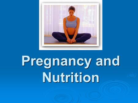 Pregnancy and Nutrition