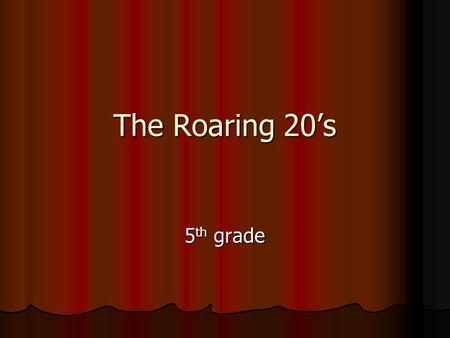 The Roaring 20’s 5 th grade Click on what you would like to learn more about… Introduction Immigration Entertainment Electricity City Life City Life.