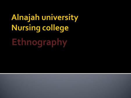 Ethnography. Prepared by :  Basim Shenawe  Belal Klaib  Salah Khaleliah  Osaid Maraie.