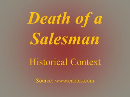 Death of a Salesman Historical Context Source: www.enotes.com.