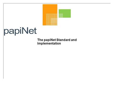The papiNet Standard and Implementation. 2 Agenda What is papiNet? papiNet Goals papiNet Standard 2003-2004 Priorities Implementation Mill/Merchant Implementation.
