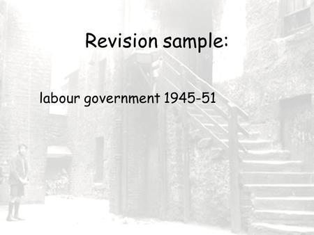 Revision sample: labour government 1945-51. Did the labour government solve the housing problems between 1945-51?