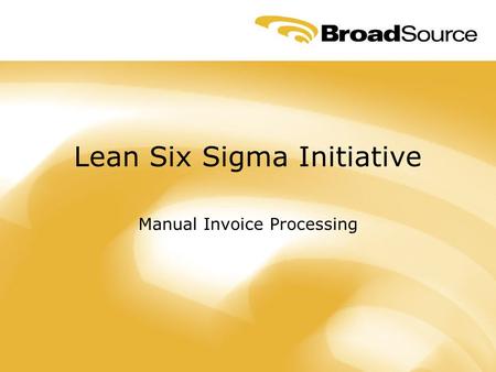 Lean Six Sigma Initiative Manual Invoice Processing.