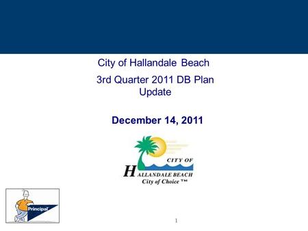 1 City of Hallandale Beach 3rd Quarter 2011 DB Plan Update December 14, 2011.