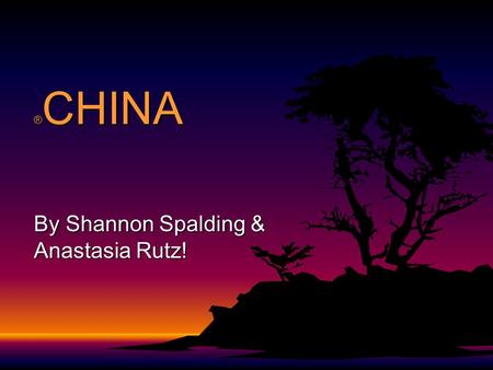 ® CHINA By Shannon Spalding & Anastasia Rutz! Location 1)China is found on the continent Asia 2)The capital of China is Beijing 3)Some of the major cities.