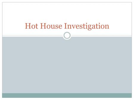 Hot House Investigation. Standards 6.1.2.2.1 Applying a Design Process Apply and document an engineering design process that includes identifying criteria.