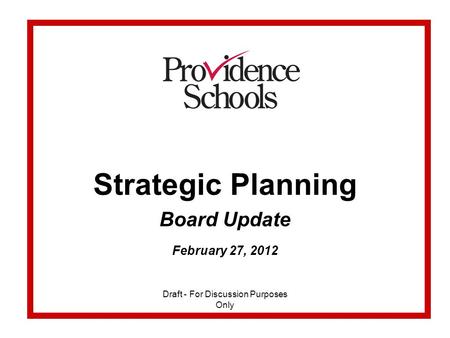 Strategic Planning Board Update February 27, 2012 Draft - For Discussion Purposes Only.