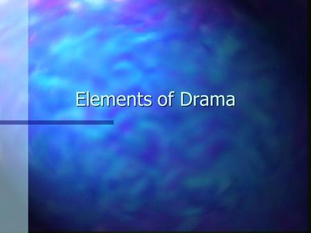 Elements of Drama. Subgenre - Tragedy n A play with an unhappy ending. –People are vulnerable and invincible, as capable of defeat as they are of greatness.