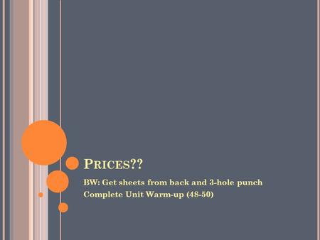 P RICES ?? BW: Get sheets from back and 3-hole punch Complete Unit Warm-up (48-50)