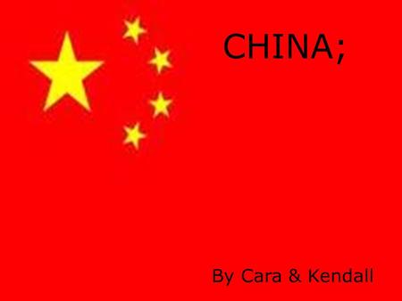 CHINA; By Cara & Kendall. WHERE IS CHINA? China is located in Asia and is in the northern hemisphere. It is known as the largest land mass on earth. On.