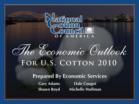 2010 Outlook in Brief A Year for Recovery –Economic growth projected to continue –Cotton demand improving –US acres and production reverse 3 years of.
