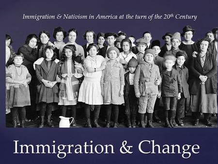Immigration & Nativism in America at the turn of the 20th Century