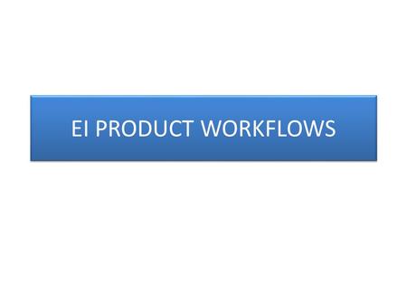 EI PRODUCT WORKFLOWS. BOOKING Current Process CUSTOMERWWAMEMBER Booking Request (EDI ) Receives Booking Request MEMBER Folder TRANSFE R (Based on CustomerControlCode.