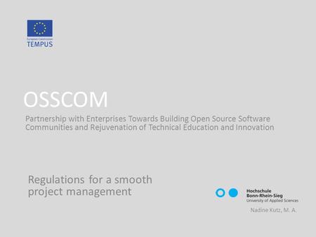OSSCOM Partnership with Enterprises Towards Building Open Source Software Communities and Rejuvenation of Technical Education and Innovation Nadine Kutz,