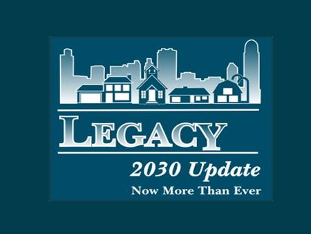 What is Legacy? Current Comprehensive Plan for Forsyth County and Winston-Salem. Adopted in 2001 by Forsyth County and its 8 municipalities. Focuses on.