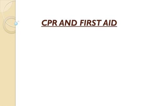 CPR AND FIRST AID.