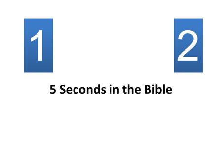 1 2 5 Seconds in the Bible.