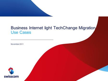 Business Internet light TechChange Migration Use Cases November 2011.