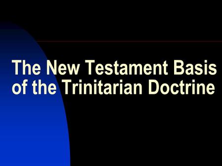 The New Testament Basis of the Trinitarian Doctrine.