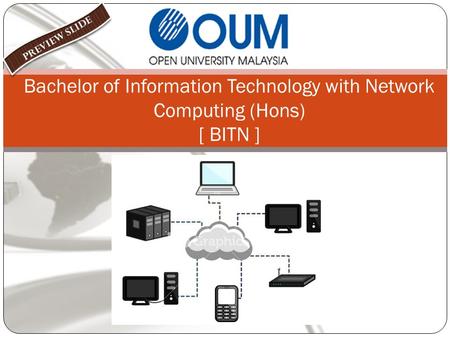 PREVIEW SLIDE Bachelor of Information Technology with Network Computing (Hons) [ BITN ]