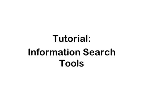 Tutorial: Information Search Tools. Internet Functions Email Usenet File Transfer Protocol Telnet Listservs World Wide Web Chat Videoconferencing.