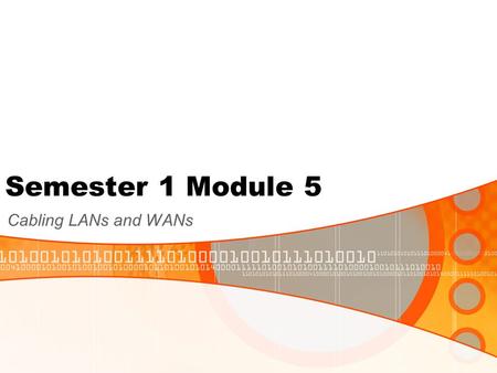 Semester 1 Module 5 Cabling LANs and WANs. Ethernet Standards.