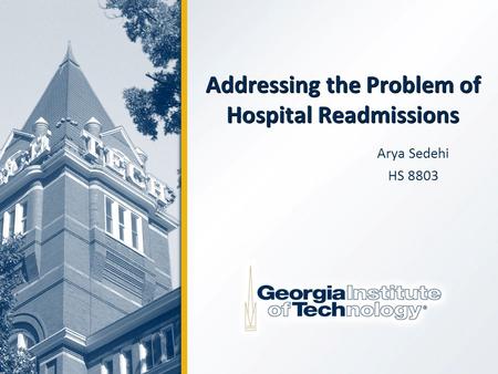Addressing the Problem of Hospital Readmissions Arya Sedehi HS 8803.