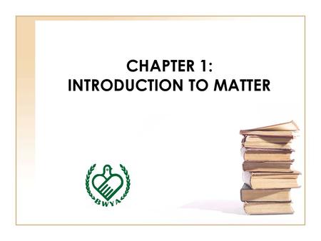 CHAPTER 1: INTRODUCTION TO MATTER