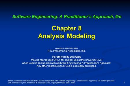 These courseware materials are to be used in conjunction with Software Engineering: A Practitioner’s Approach, 6/e and are provided with permission by.