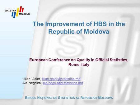 The Improvement of HBS in the Republic of Moldova European Conference on Quality in Official Statistics, Rome, Italy Lilian Galer,