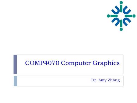 COMP4070 Computer Graphics Dr. Amy Zhang. Welcome! 2  Introductions  Administrative Matters  Course Outline  What is Computer Graphics?