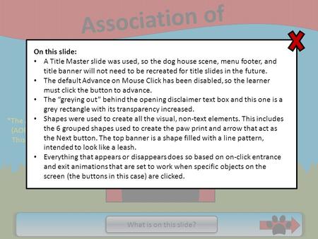 Association of PUPPIES* (a sample of PPT-only eLearning) What is on this slide? *The Association of Puppies (AOP) is a fictional group. This is for demonstration.