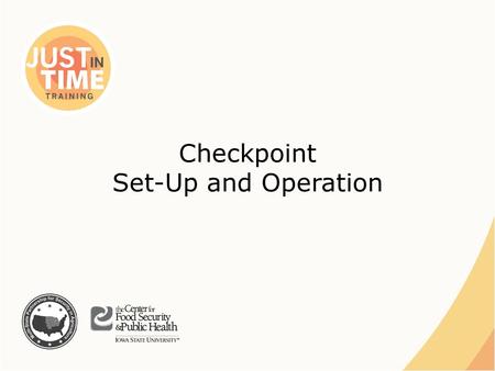 Checkpoint Set-Up and Operation. Vehicle Checkpoints ●Identify vehicles with infected or susceptible animals ●Restrict entry into disease areas ●Redirect.