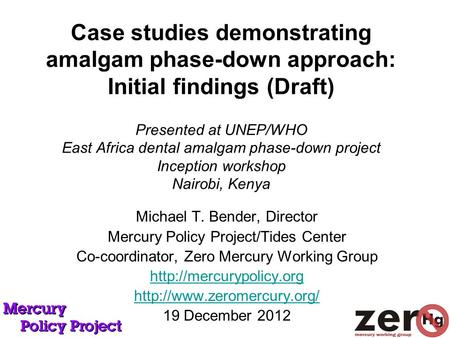 Case studies demonstrating amalgam phase-down approach: Initial findings (Draft) Presented at UNEP/WHO East Africa dental amalgam phase-down project Inception.