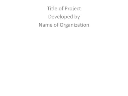 Title of Project Developed by Name of Organization.