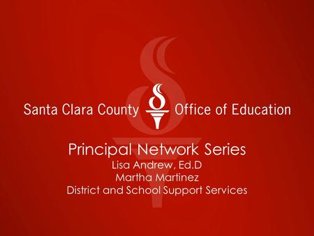 Principal Network Series Lisa Andrew, Ed.D Martha Martinez District and School Support Services.