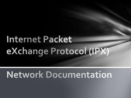 Internet Packet eXchange Protocol (IPX) Network Documentation
