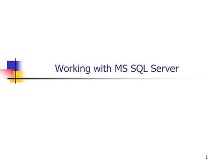 1 Working with MS SQL Server. 2 Objectives You will be able to Use Visual Studio for GUI based interactive access to a Microsoft SQL Server database.