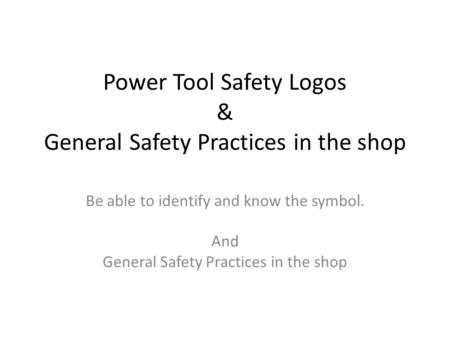Power Tool Safety Logos & General Safety Practices in the shop