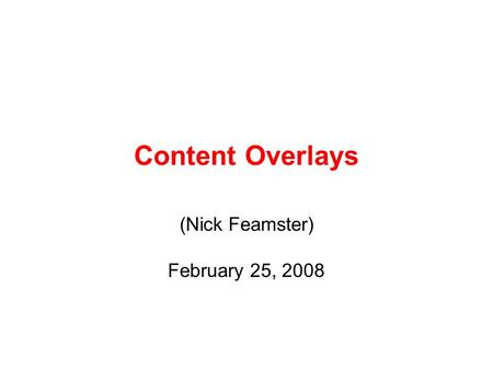 Content Overlays (Nick Feamster) February 25, 2008.