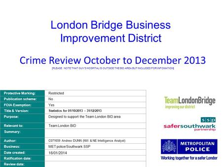 London Bridge Business Improvement District Crime Review October to December 2013 [PLEASE NOTE THAT GUY’S HOSPITAL IS OUTSIDE THE BID AREA BUT INCLUDED.